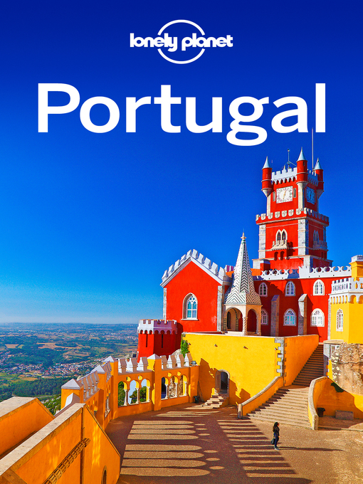Title details for Lonely Planet Portugal by Lonely Planet;Regis St Louis;Kate Armstrong;Kerry Christiani;Marc Di Duca;Anja Mutic;Kevin Raub - Wait list